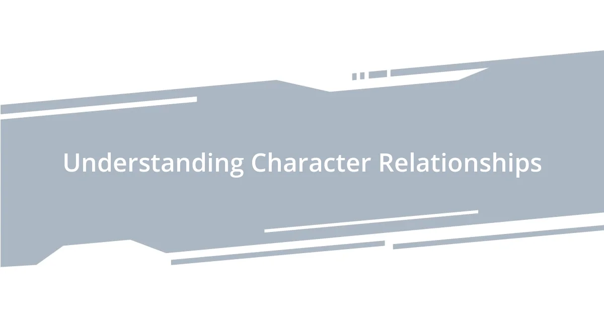Understanding Character Relationships