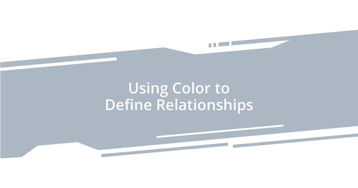 Using Color to Define Relationships