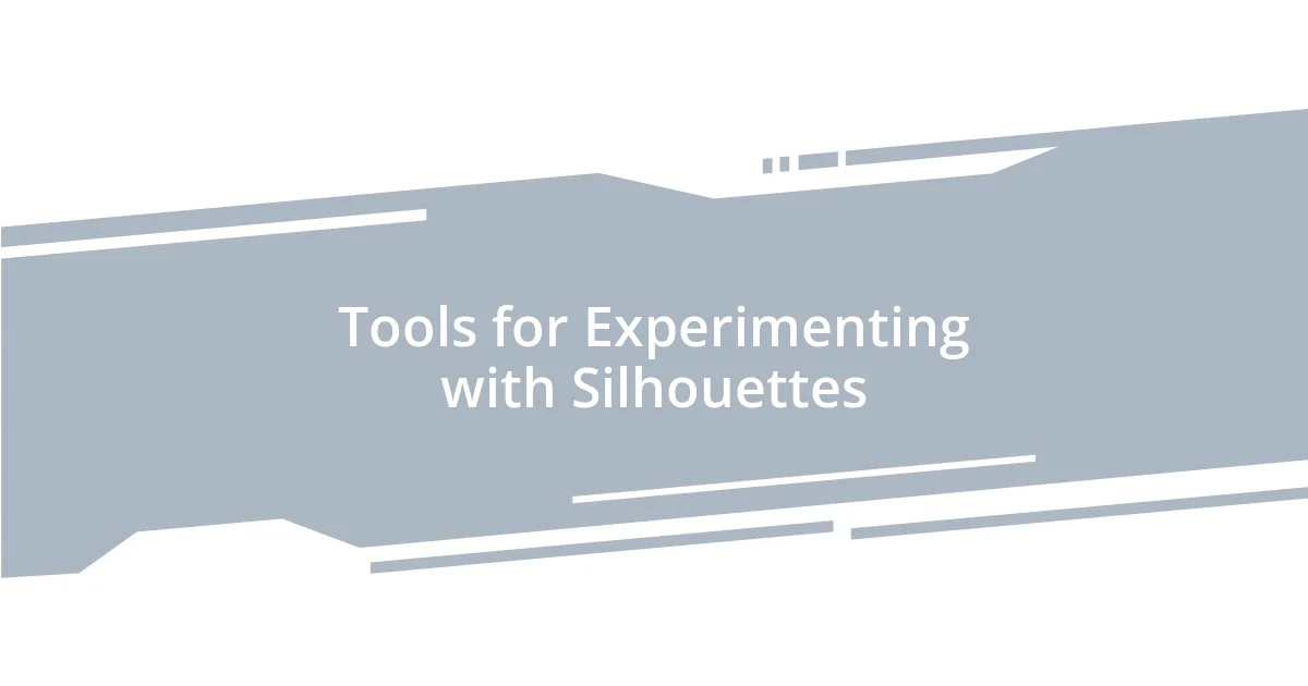 Tools for Experimenting with Silhouettes