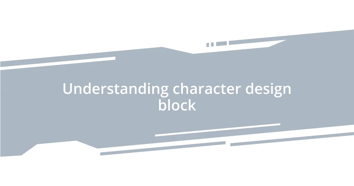 Understanding character design block