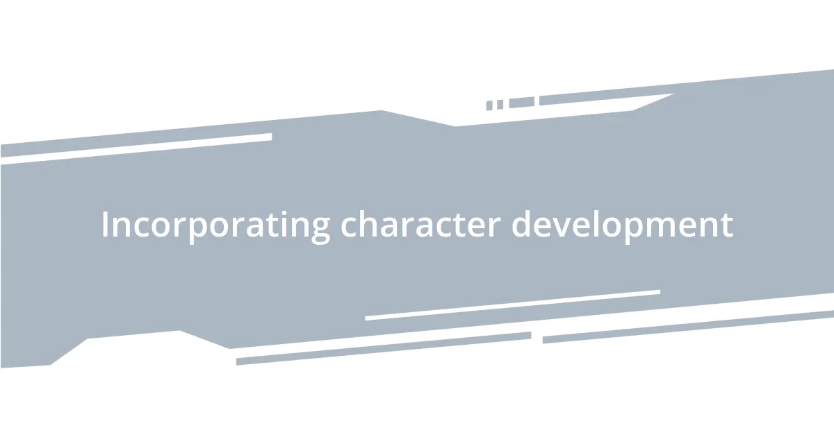 Incorporating character development