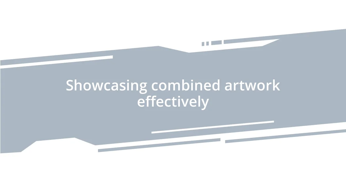 Showcasing combined artwork effectively