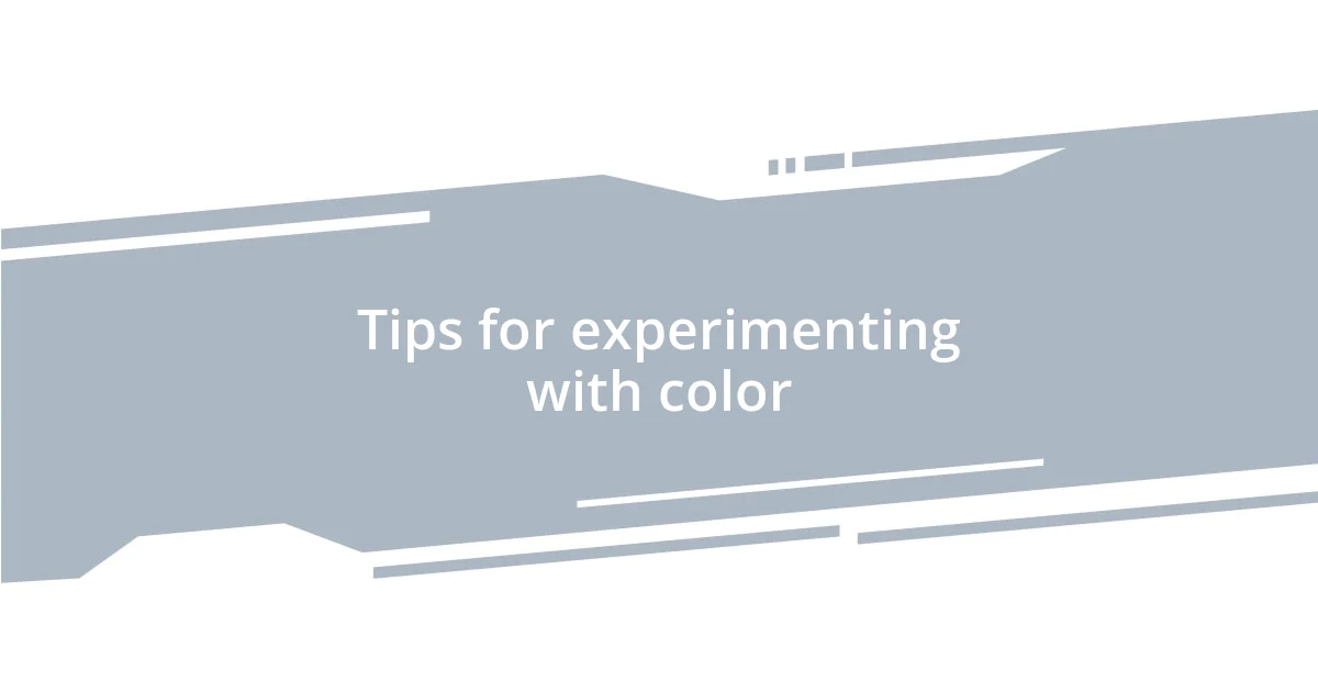 Tips for experimenting with color