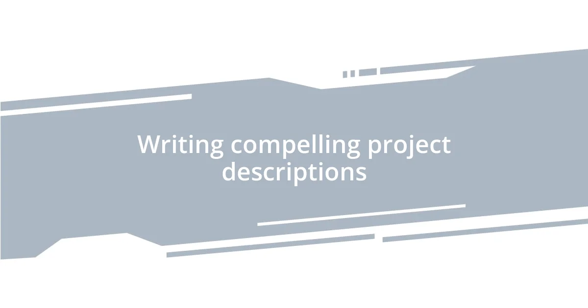 Writing compelling project descriptions