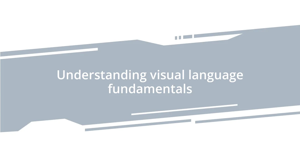 Understanding visual language fundamentals