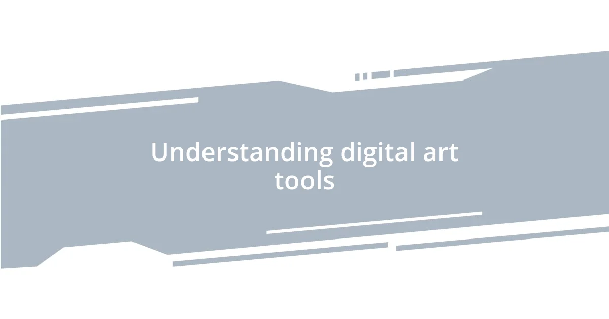 Understanding digital art tools