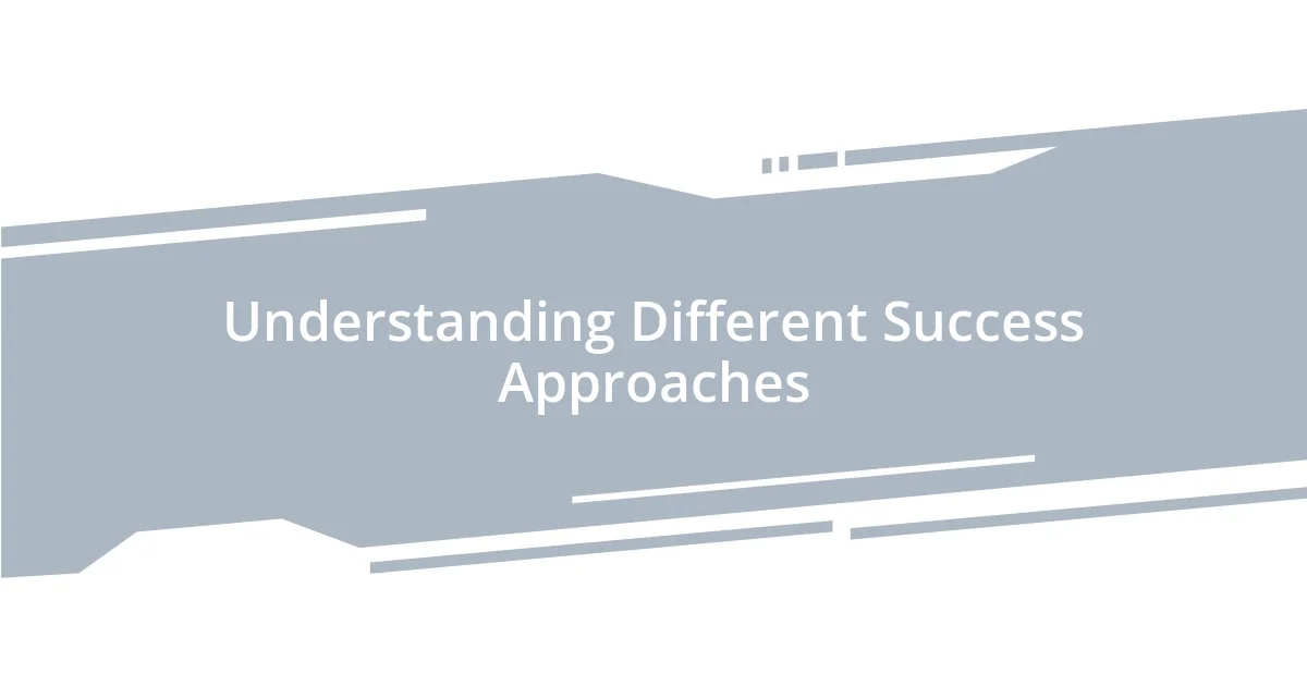 Understanding Different Success Approaches