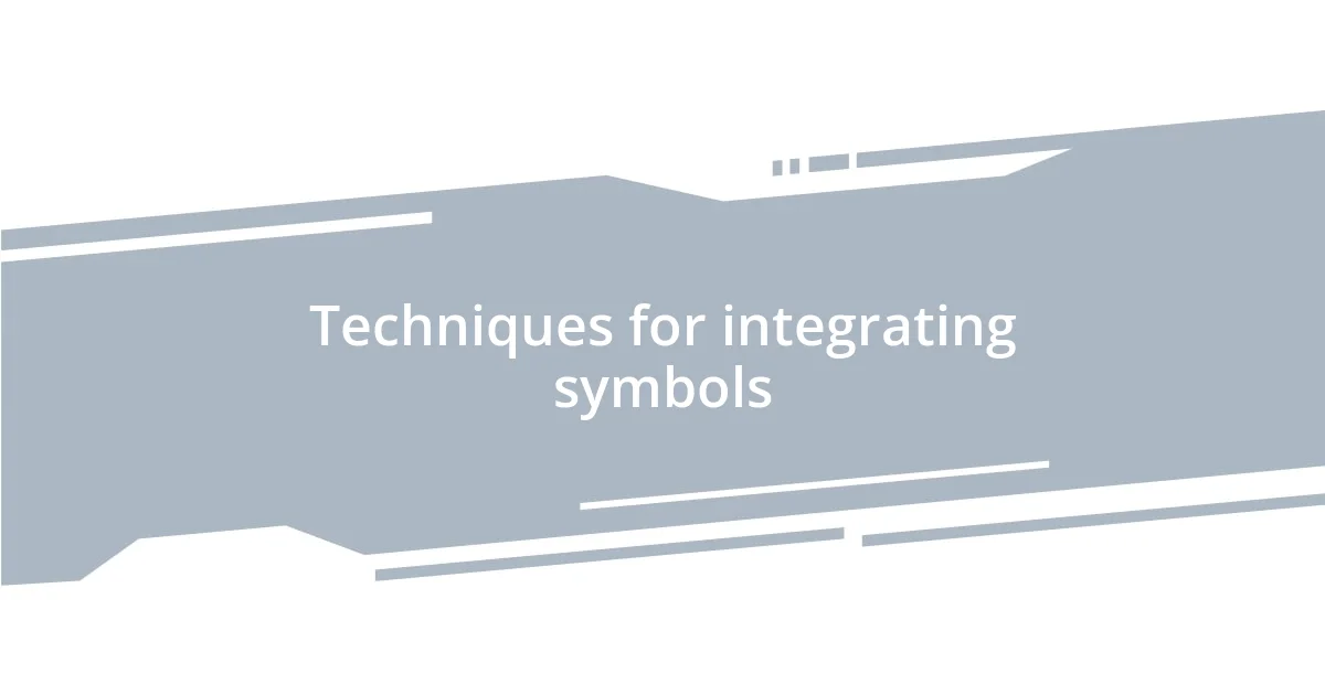 Techniques for integrating symbols