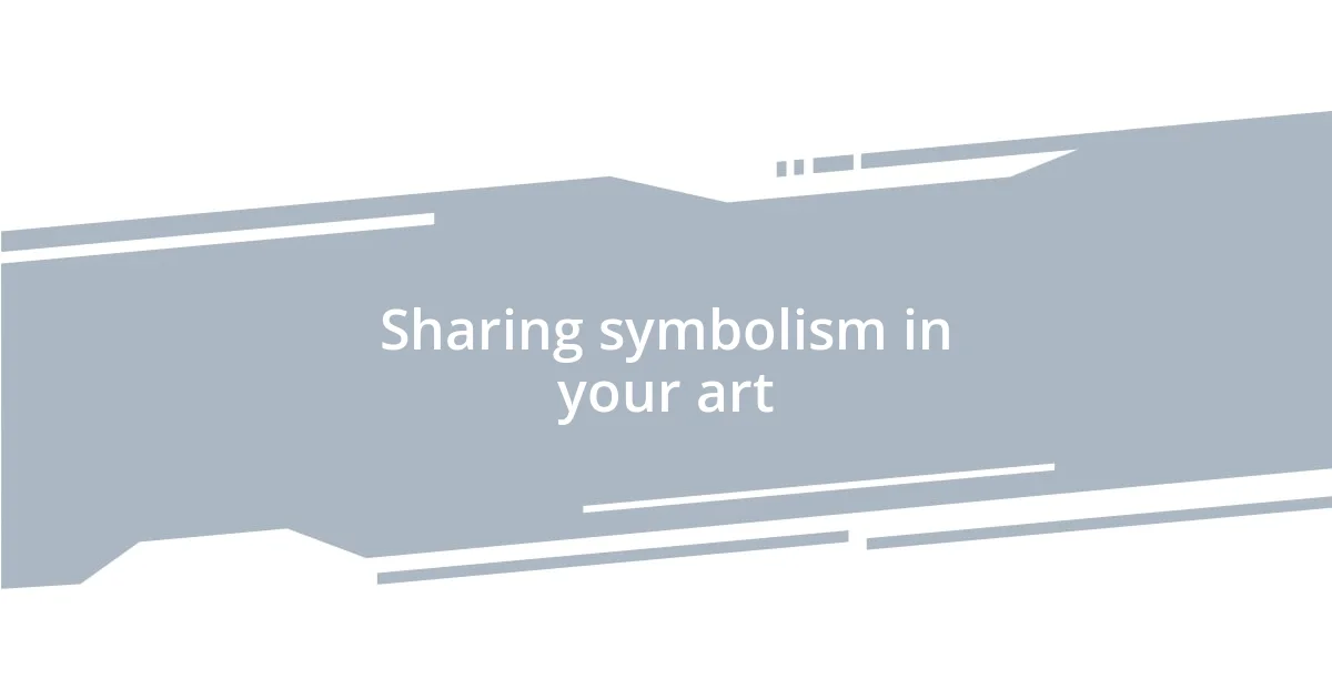 Sharing symbolism in your art
