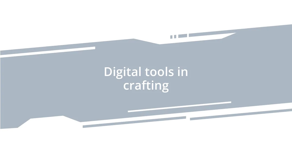 Digital tools in crafting