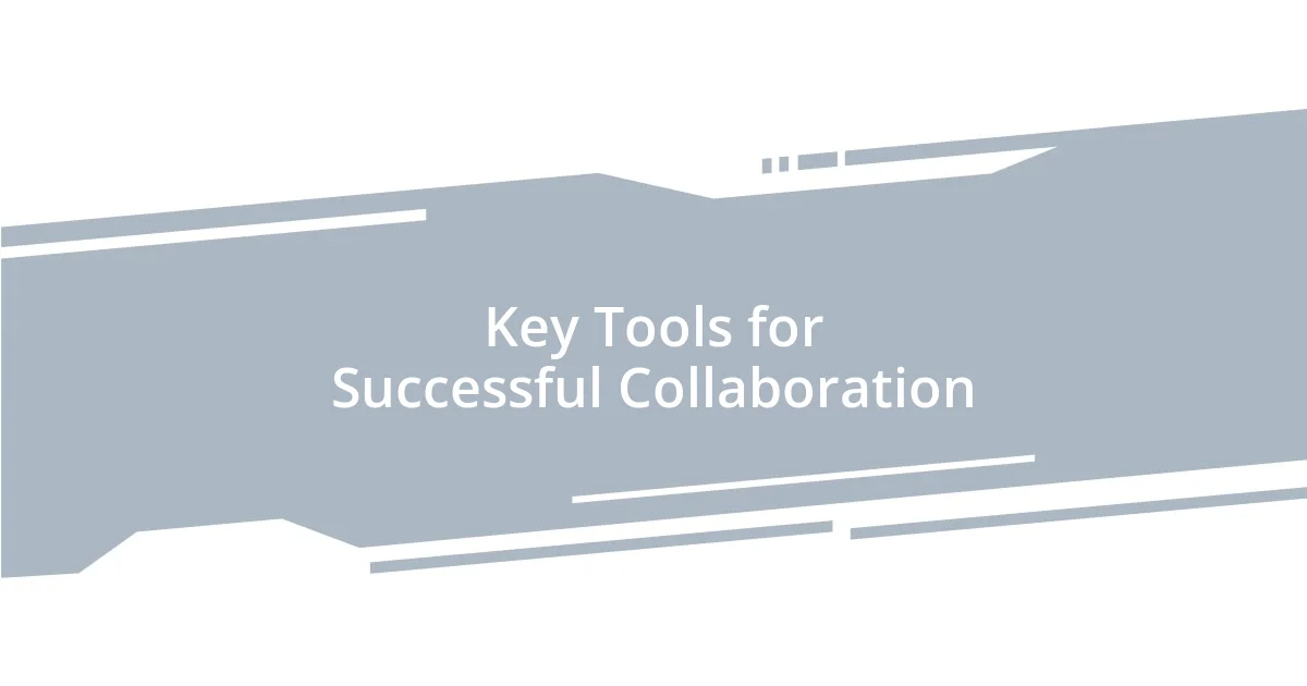 Key Tools for Successful Collaboration