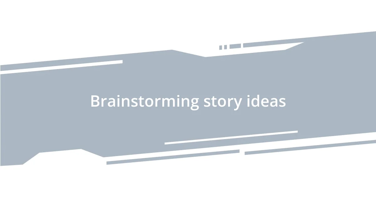 Brainstorming story ideas