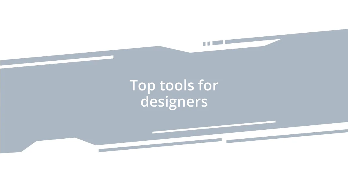 Top tools for designers