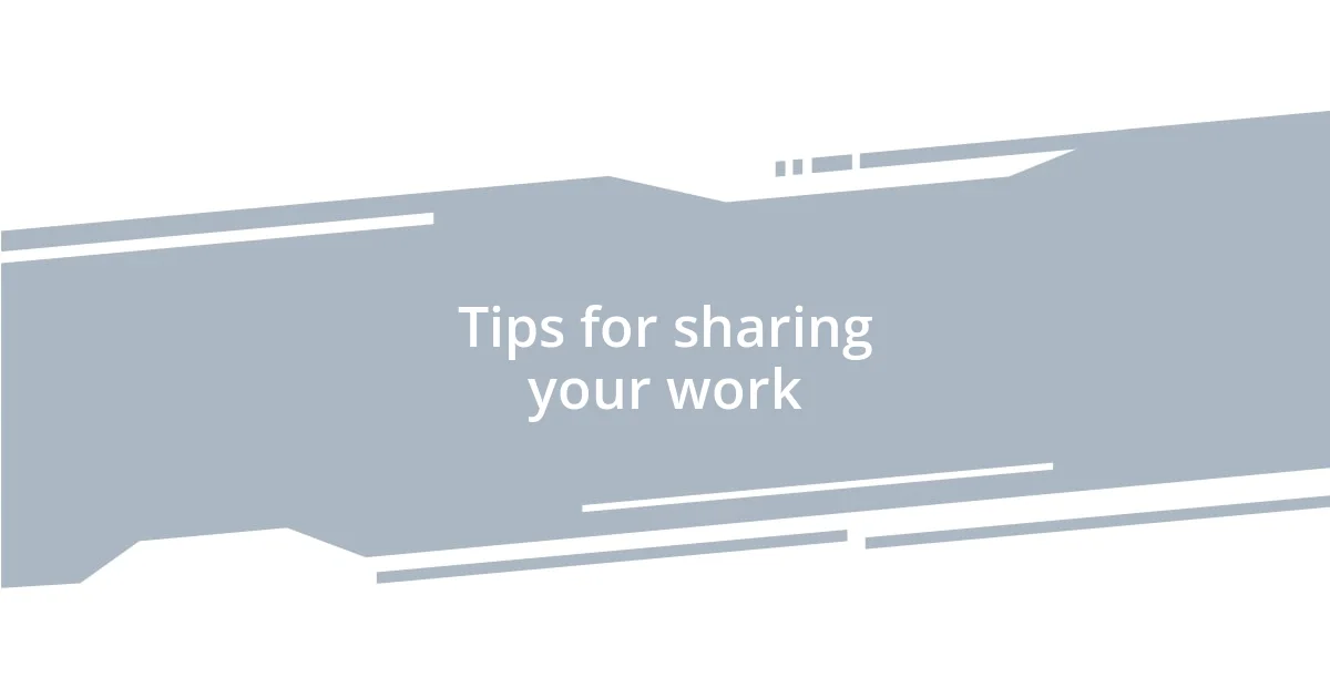 Tips for sharing your work