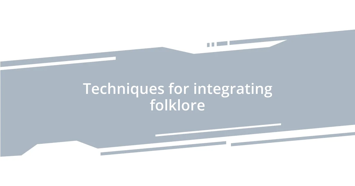 Techniques for integrating folklore