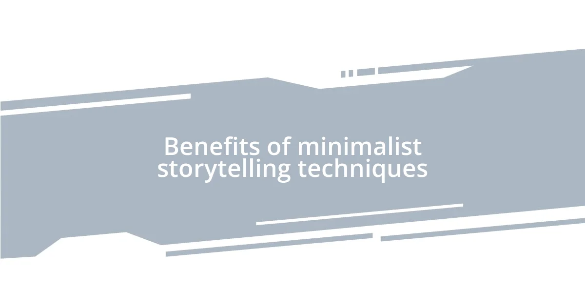 Benefits of minimalist storytelling techniques