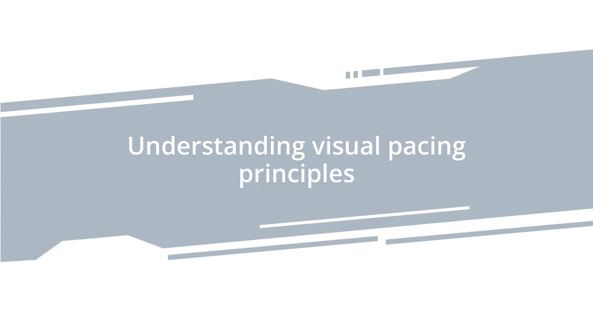 Understanding visual pacing principles