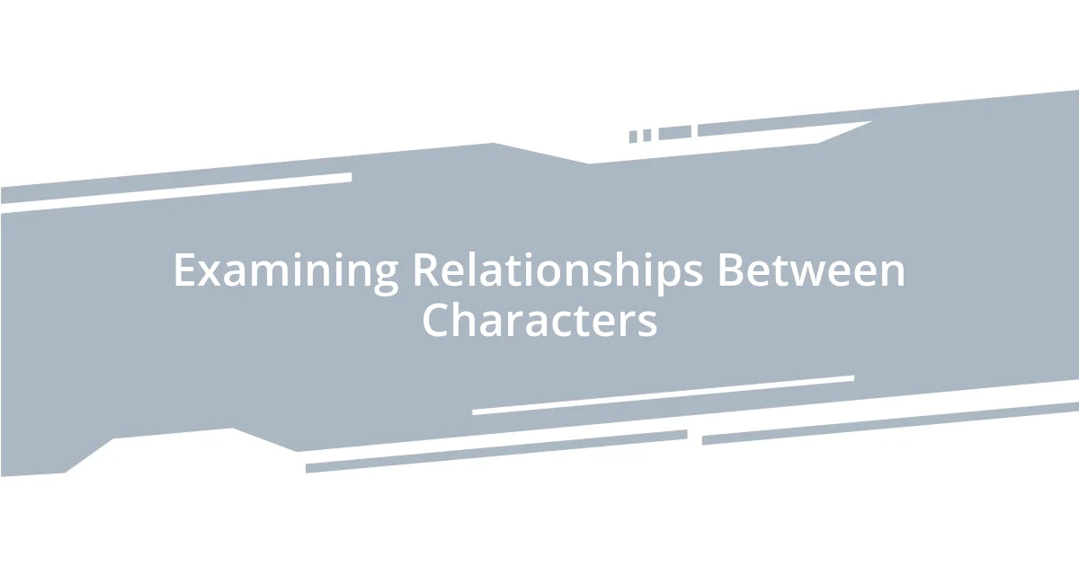 Examining Relationships Between Characters