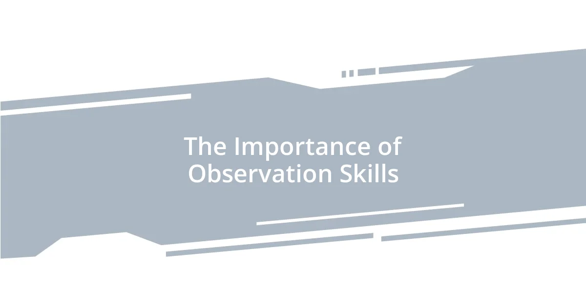 The Importance of Observation Skills