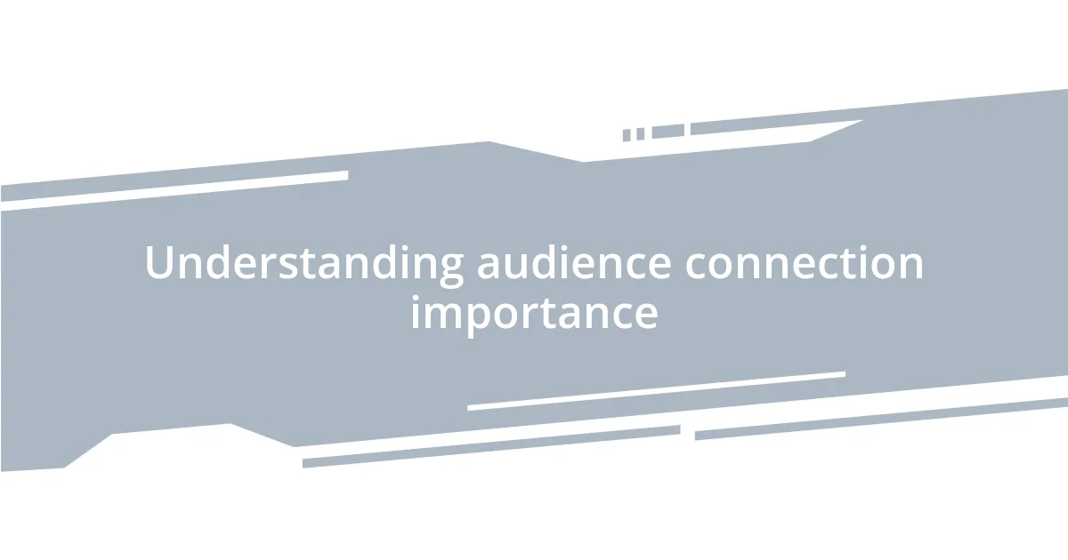 Understanding audience connection importance