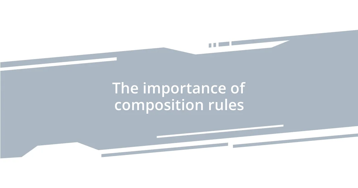 The importance of composition rules