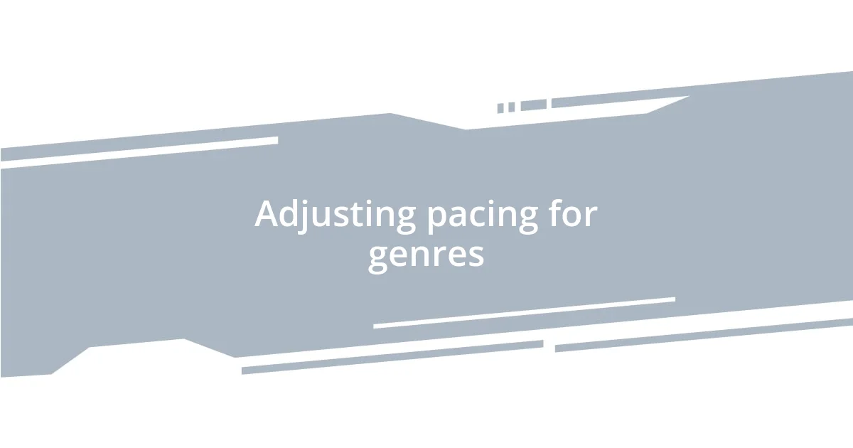 Adjusting pacing for genres