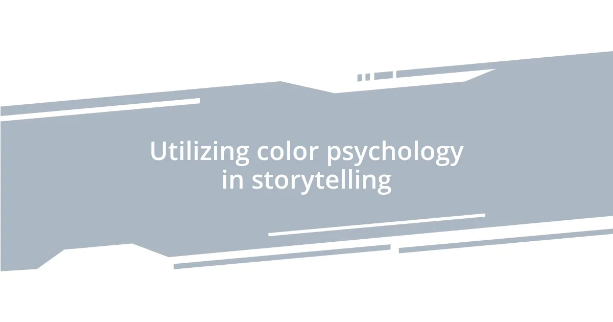 Utilizing color psychology in storytelling